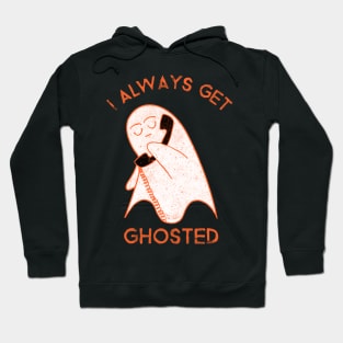 I always get ghosted Hoodie